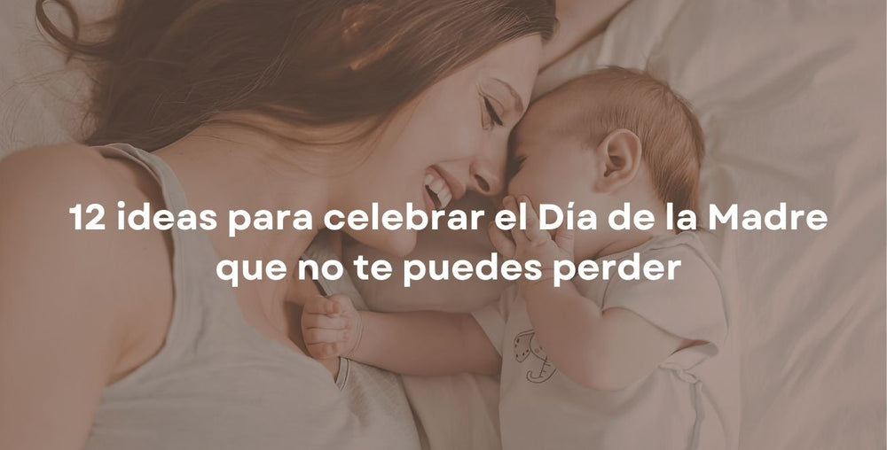 12 ideas para celebrar el Día de la Madre que no te puedes perder