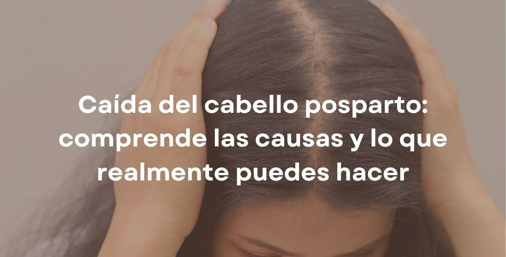 Caída del cabello posparto: comprende las causas y lo que realmente puedes hacer