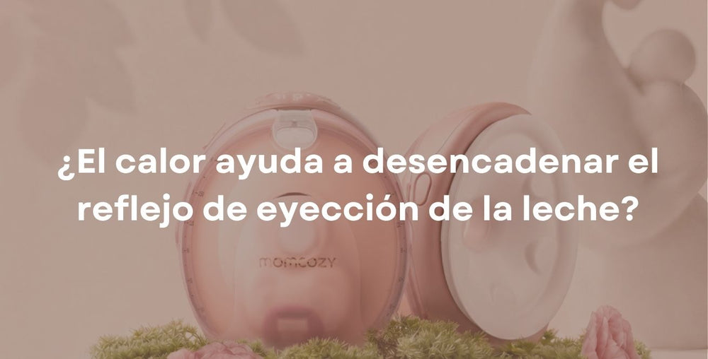 ¿El calor ayuda a desencadenar el reflejo de eyección de la leche?