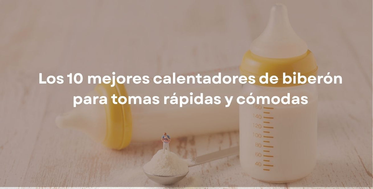 Los 10 mejores calentadores de biberón para tomas rápidas y cómodas