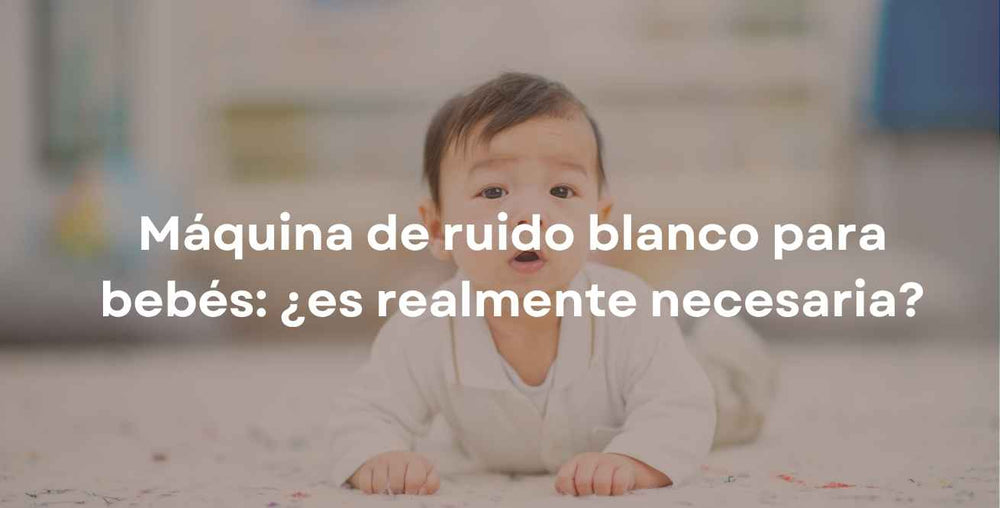 Máquina de ruido blanco para bebés: ¿es realmente necesaria?