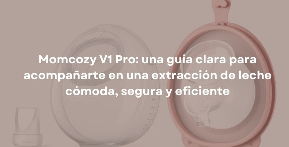Momcozy V1 Pro: una guía clara para acompañarte en una extracción de leche cómoda, segura y eficiente