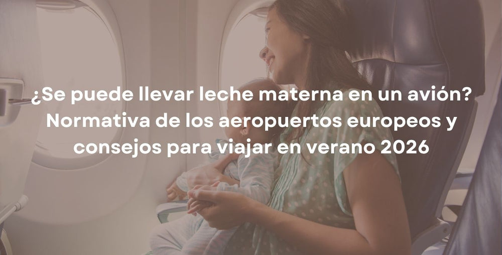 ¿Se puede llevar leche materna en un avión? Normativa de los aeropuertos europeos y consejos para viajar en verano 2026