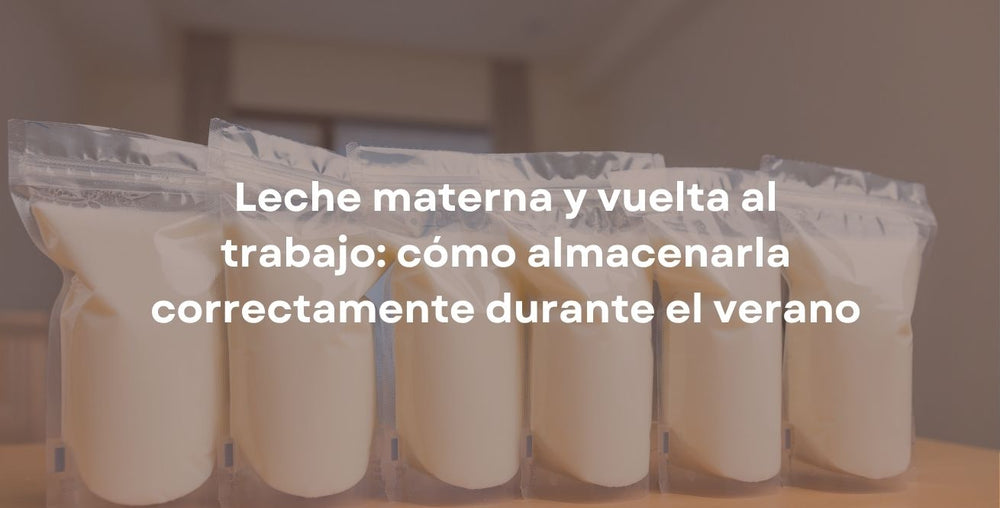 Leche materna y vuelta al trabajo: cómo almacenarla correctamente durante el verano