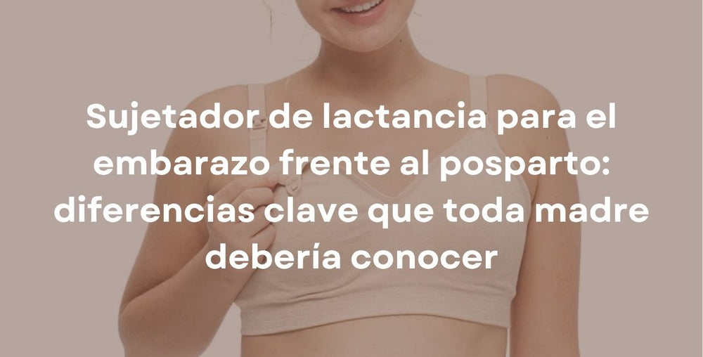 Sujetador de lactancia para el embarazo frente al posparto: diferencias clave que toda madre debería conocer