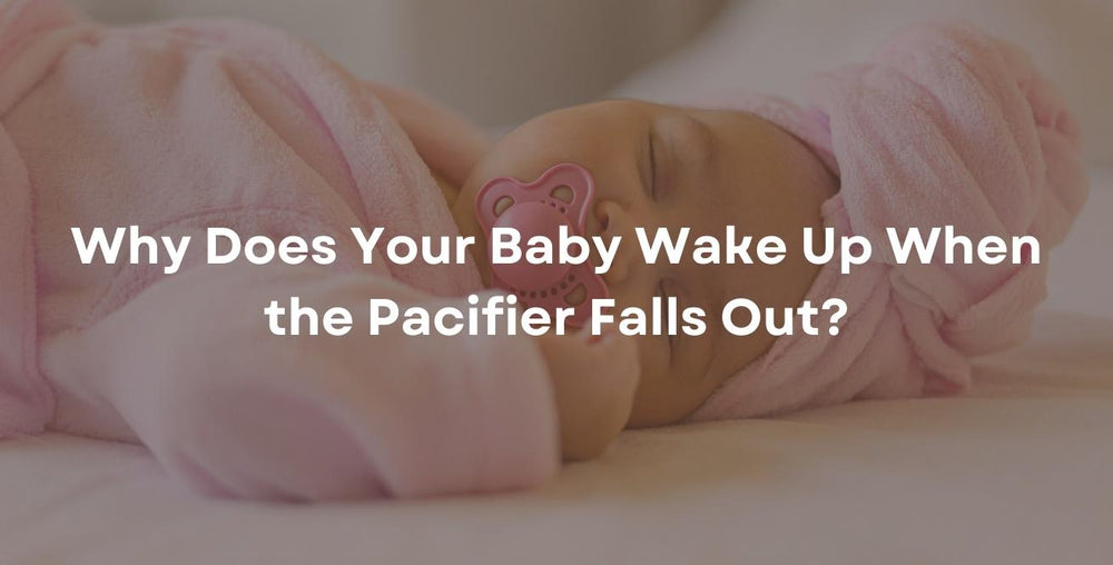 Why Does Your Baby Wake Up When the Pacifier Falls Out?