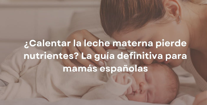 ¿Calentar la leche materna pierde nutrientes? La guía definitiva para mamás españolas