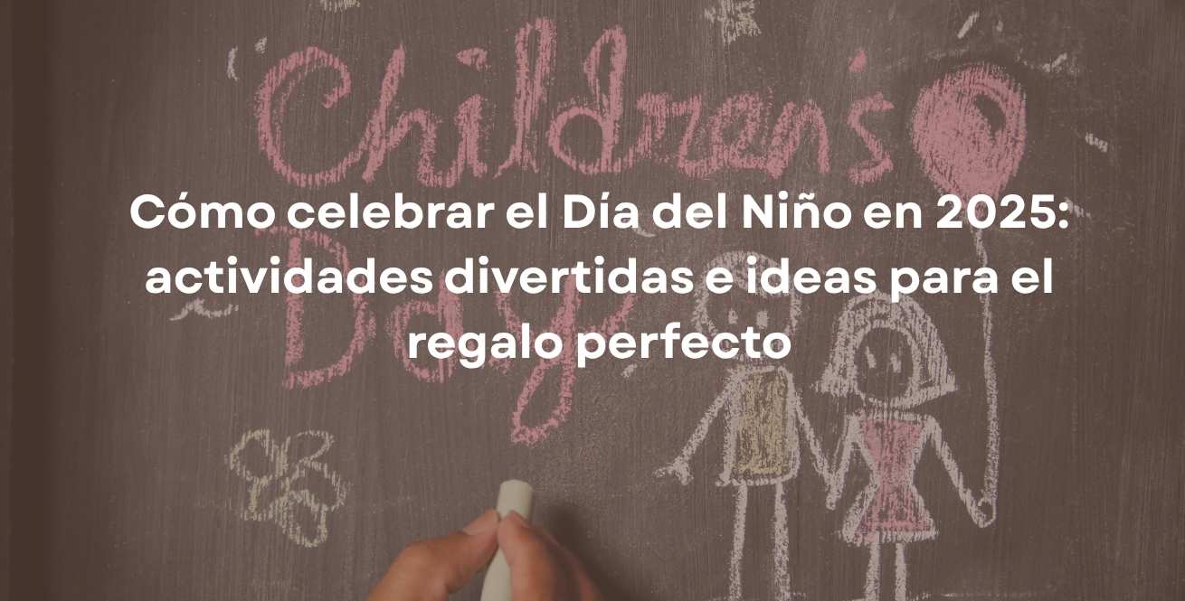 Cómo celebrar el Día del Niño en 2026: actividades divertidas e ideas para el regalo perfecto