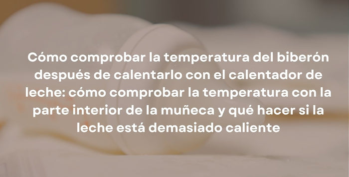 Cómo comprobar la temperatura del biberón después de calentarlo con el calentador de leche: cómo comprobar la temperatura con la parte interior de la muñeca y qué hacer si la leche está demasiado caliente
