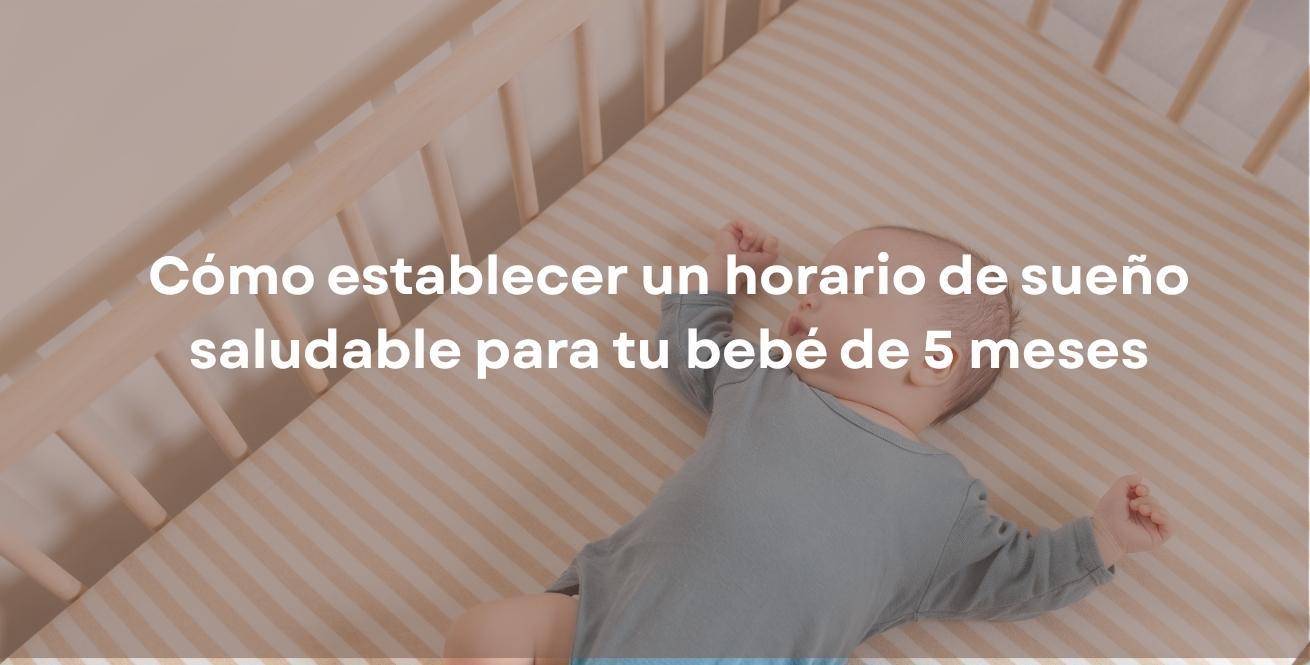 Cómo establecer un horario de sueño saludable para tu bebé de 5 meses