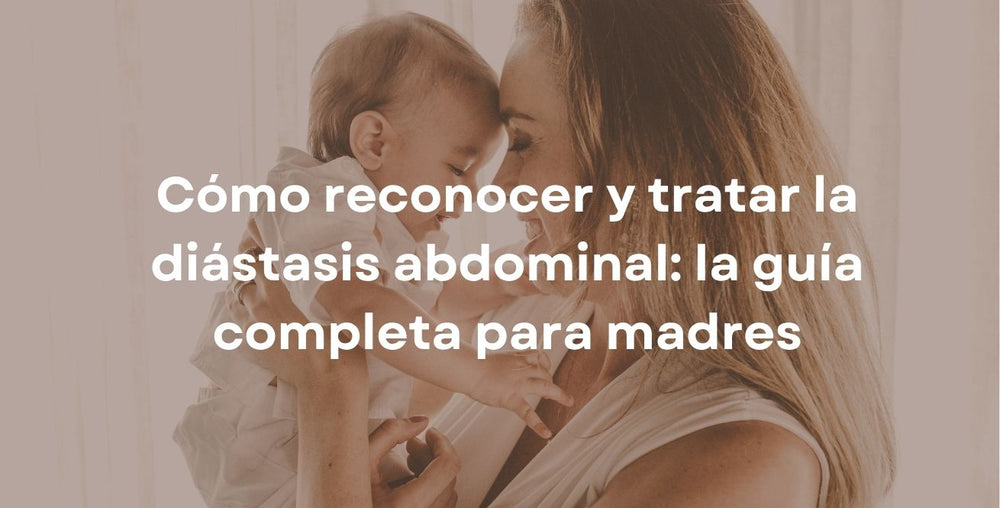 Cómo reconocer y tratar la diástasis abdominal: la guía completa para madres