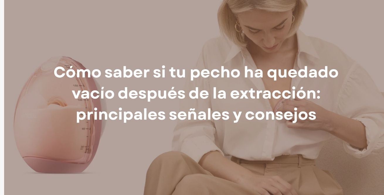 Cómo saber si tu pecho ha quedado vacío después de la extracción: principales señales y consejos