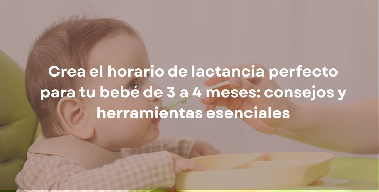 Crea el horario de lactancia perfecto para tu bebé de 3 a 4 meses: consejos y herramientas esenciales