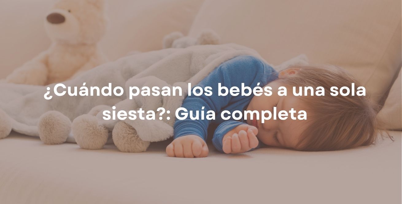 ¿Cuándo pasan los bebés a una sola siesta?: Guía completa