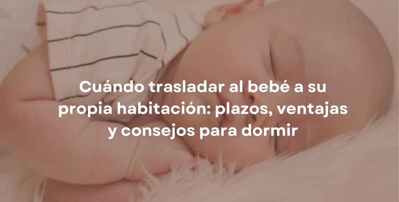Cuándo trasladar al bebé a su propia habitación: plazos, ventajas y consejos para dormir