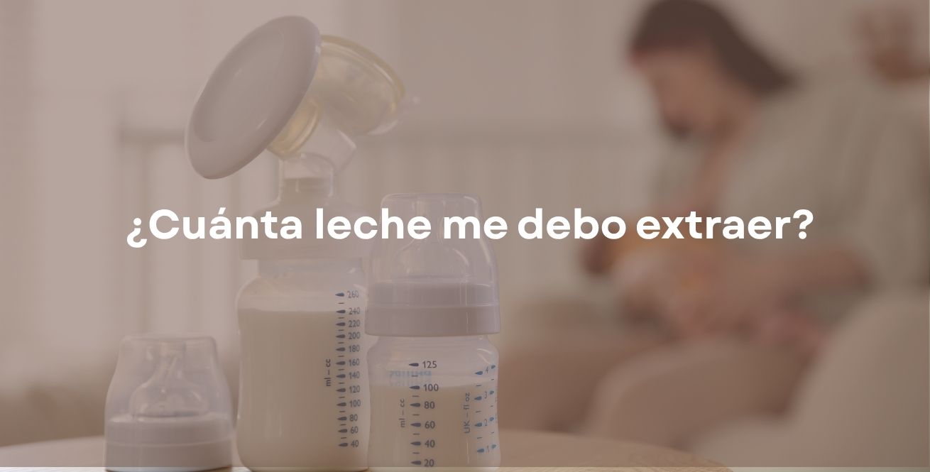 ¿Cuánta leche me debo extraer?
