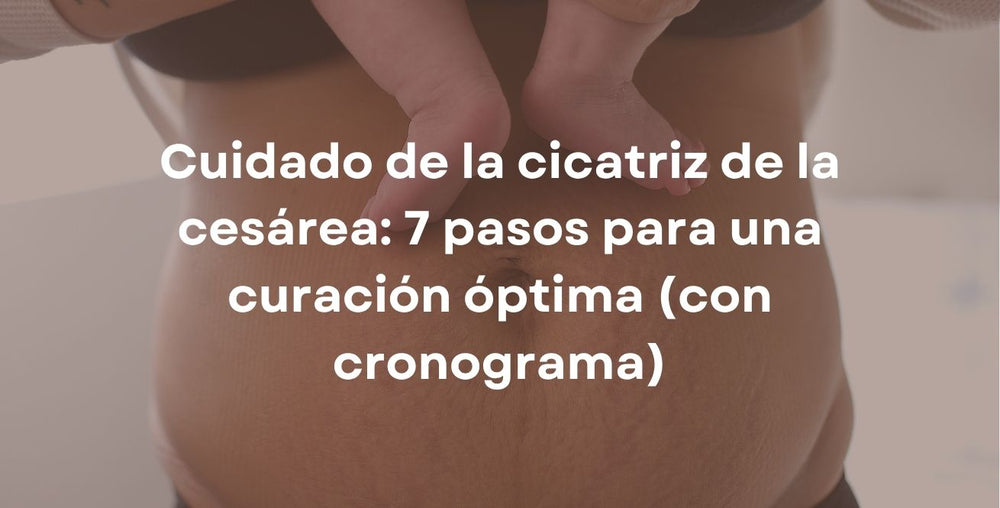 Cuidado de la cicatriz de la cesárea: 7 pasos para una curación óptima (con cronograma)