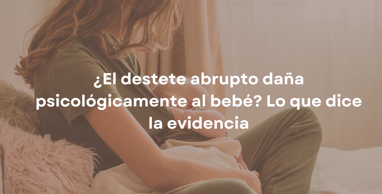¿El destete abrupto daña psicológicamente al bebé? Lo que dice la evidencia
