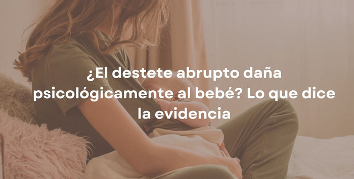 ¿El destete abrupto daña psicológicamente al bebé? Lo que dice la evidencia