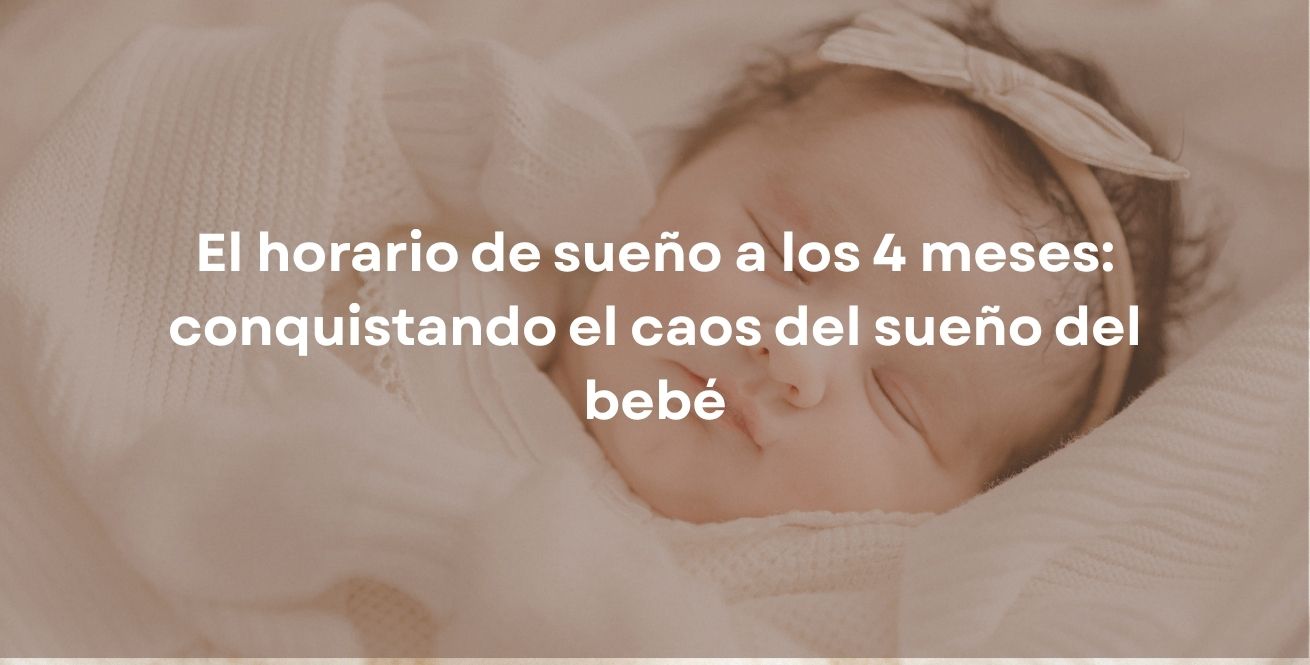El horario de sueño a los 4 meses: conquistando el caos del sueño del bebé