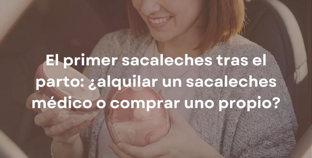 El primer sacaleches tras el parto: ¿alquilar un sacaleches médico o comprar uno propio?