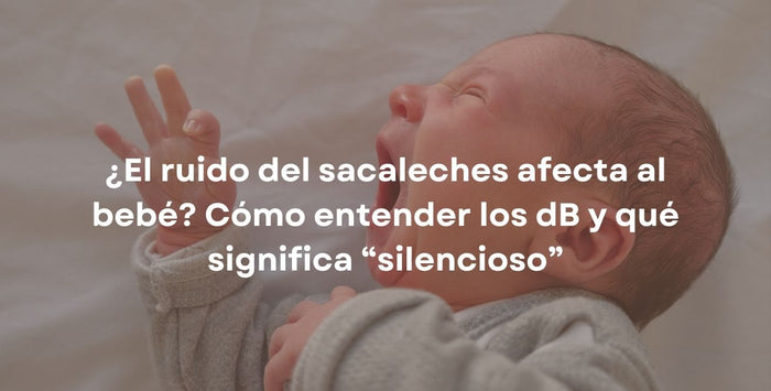 ¿El ruido del sacaleches afecta al bebé? Cómo entender los dB y qué significa “silencioso”