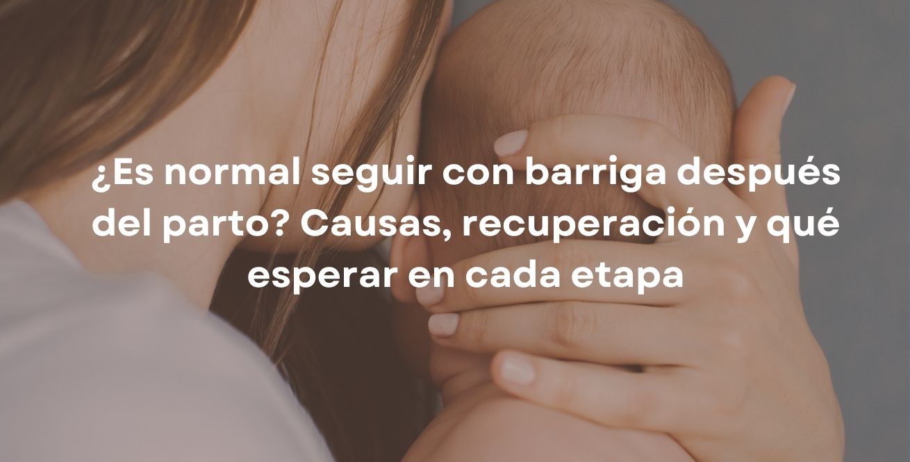 ¿Es normal seguir con barriga después del parto? Causas, recuperación y qué esperar en cada etapa