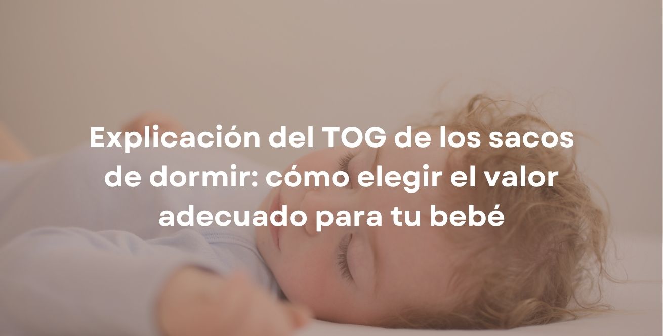 Explicación del TOG de los sacos de dormir: cómo elegir el valor adecuado para tu bebé