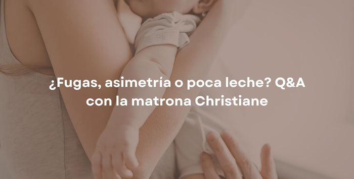 ¿Fugas, asimetría o poca leche? Q&A con la matrona Christiane