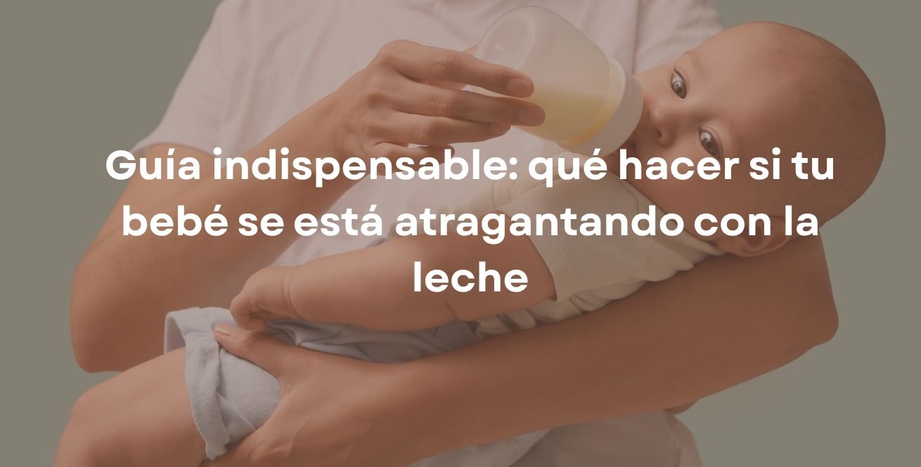 Guía indispensable: qué hacer si tu bebé se está atragantando con la leche