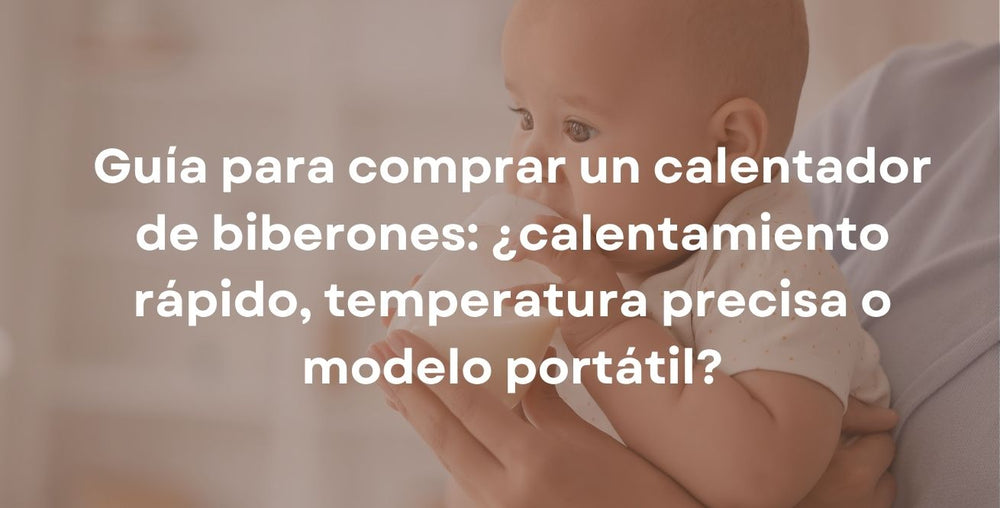 Guía para comprar un calentador de biberones: ¿calentamiento rápido, temperatura precisa o modelo portátil?