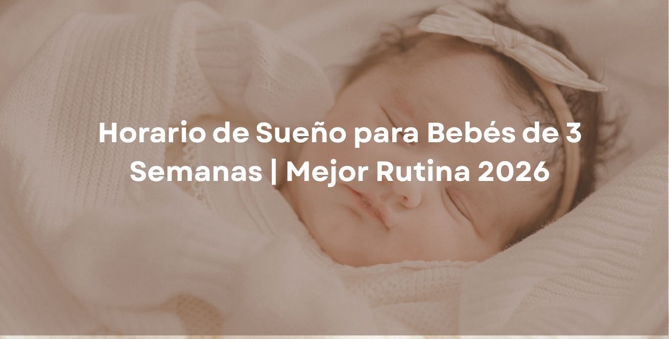 Horario de Sueño para Bebés de 3 Semanas | Mejor Rutina 2026
