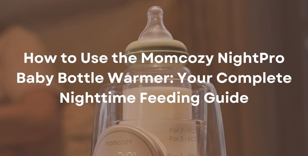 How to Use the Momcozy NightPro Baby Bottle Warmer: Your Complete Nighttime Feeding Guide