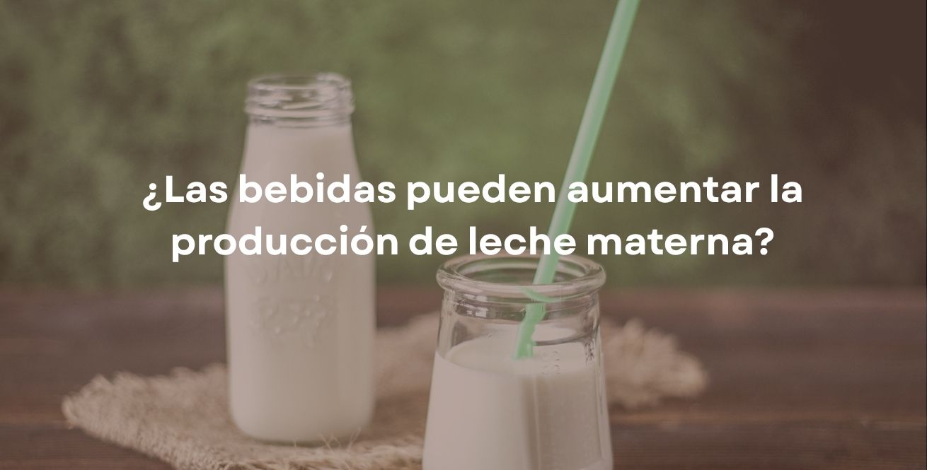 ¿Las bebidas pueden aumentar la producción de leche materna?