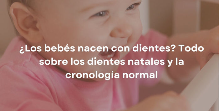¿Los bebés nacen con dientes? Todo sobre los dientes natales y la cronología normal