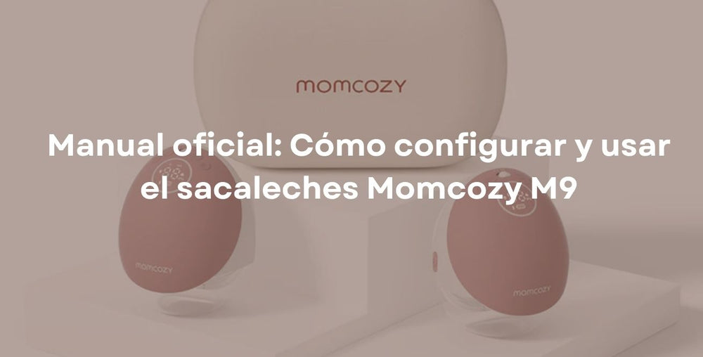 Manual oficial: Cómo configurar y usar el sacaleches Momcozy M9