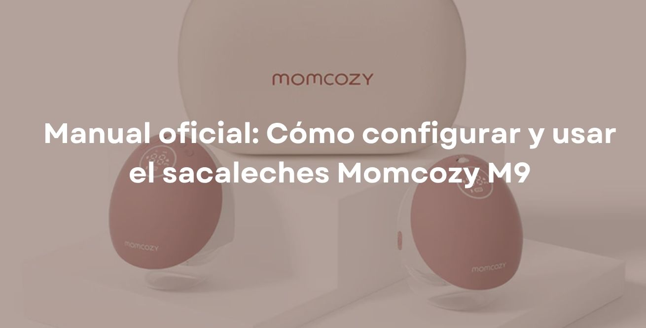 Manual oficial: Cómo configurar y usar el sacaleches Momcozy M9