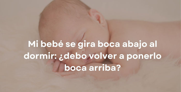 Mi bebé se gira boca abajo al dormir: ¿debo volver a ponerlo boca arriba?