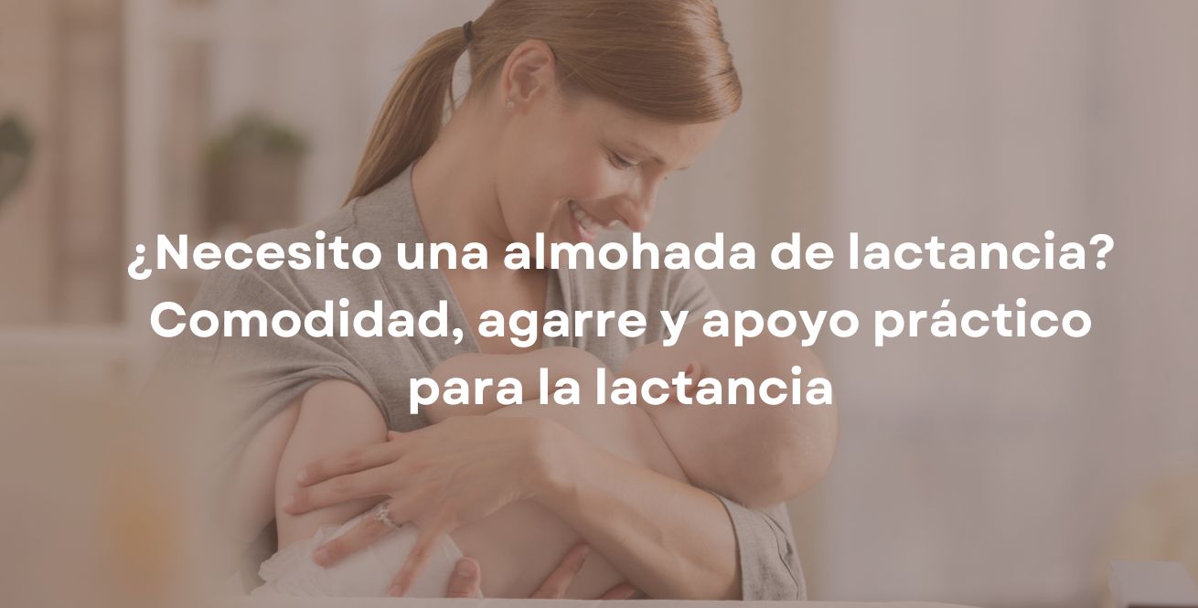 ¿Necesito una almohada de lactancia? Comodidad, agarre y apoyo práctico para la lactancia