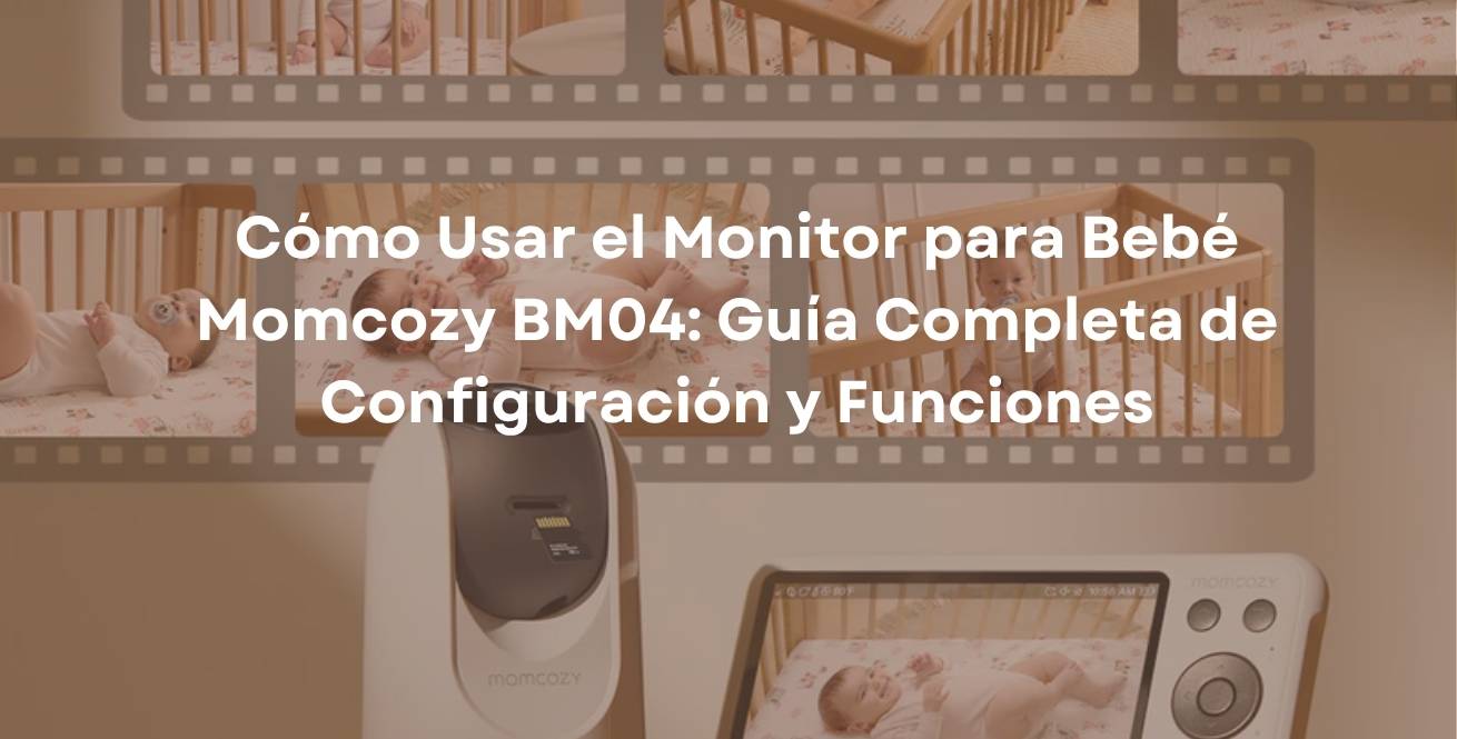 Cómo Usar el Vigilabebés Momcozy BM04: Guía Completa de Configuración y Funciones