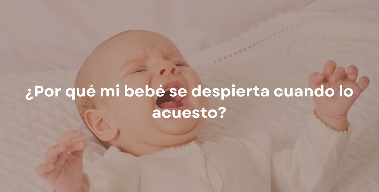 ¿Por qué mi bebé se despierta cuando lo acuesto?