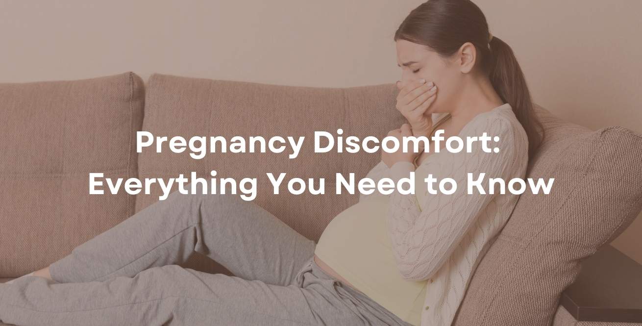 Pregnancy Discomfort: Everything You Need to Know