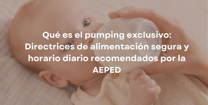 Qué es el pumping exclusivo: Directrices de alimentación segura y horario diario recomendados por la AEPED