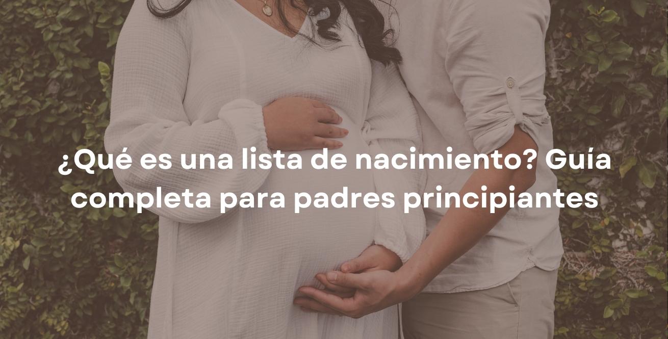¿Qué es una lista de nacimiento? Guía completa para padres principiantes