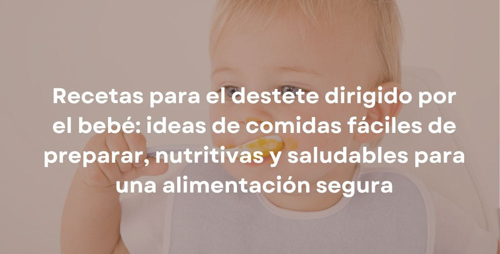 Recetas para el destete dirigido por el bebé: ideas de comidas fáciles de preparar, nutritivas y saludables para una alimentación segura