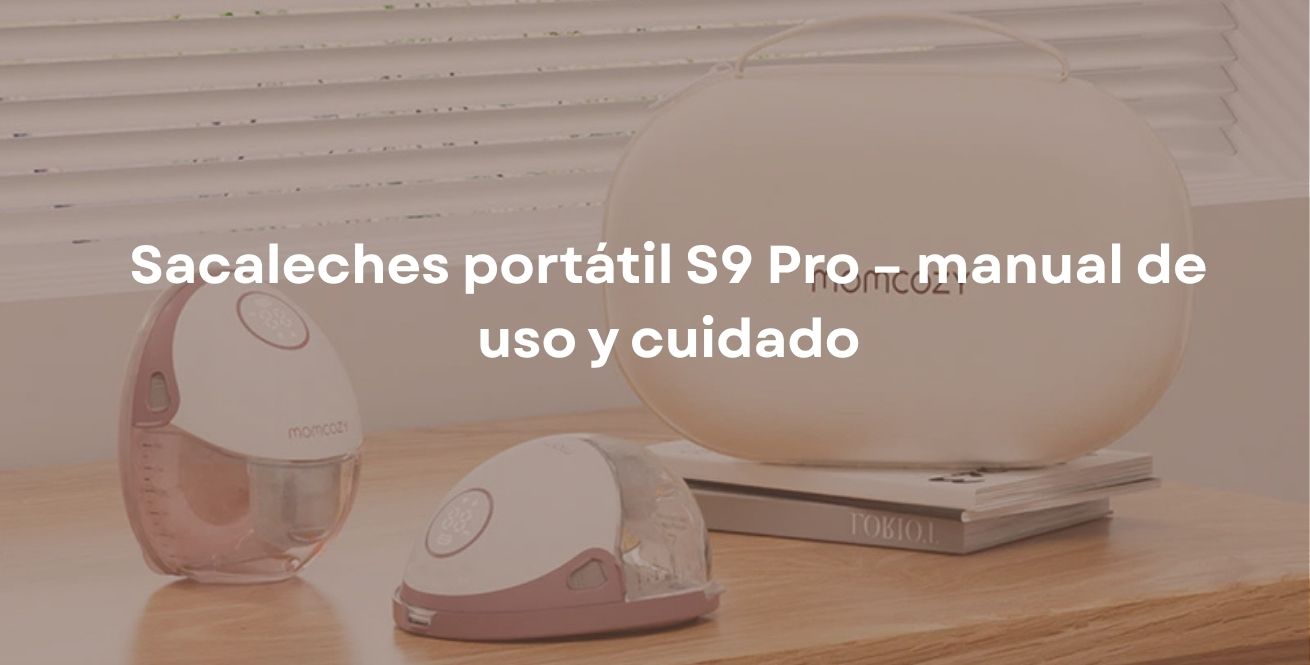 Sacaleches portátil S9 Pro – manual de uso y cuidado
