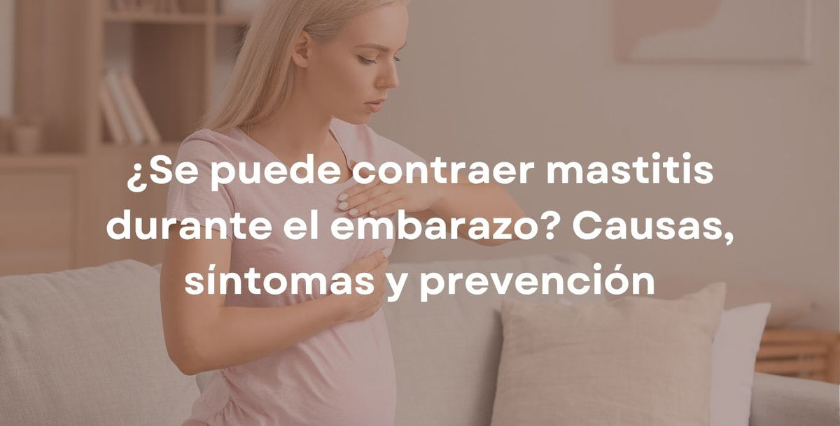 ¿Se puede contraer mastitis durante el embarazo? Causas, síntomas y prevención