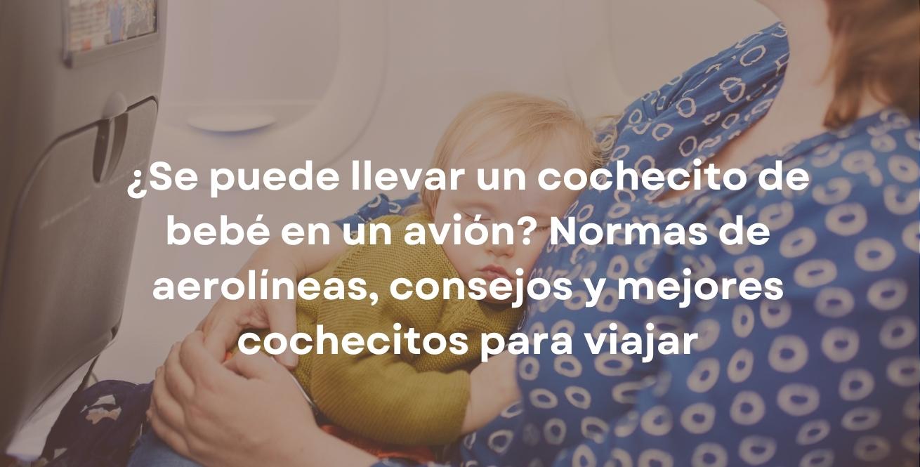 ¿Se puede llevar un cochecito de bebé en un avión? Normas de aerolíneas, consejos y mejores cochecitos para viajar