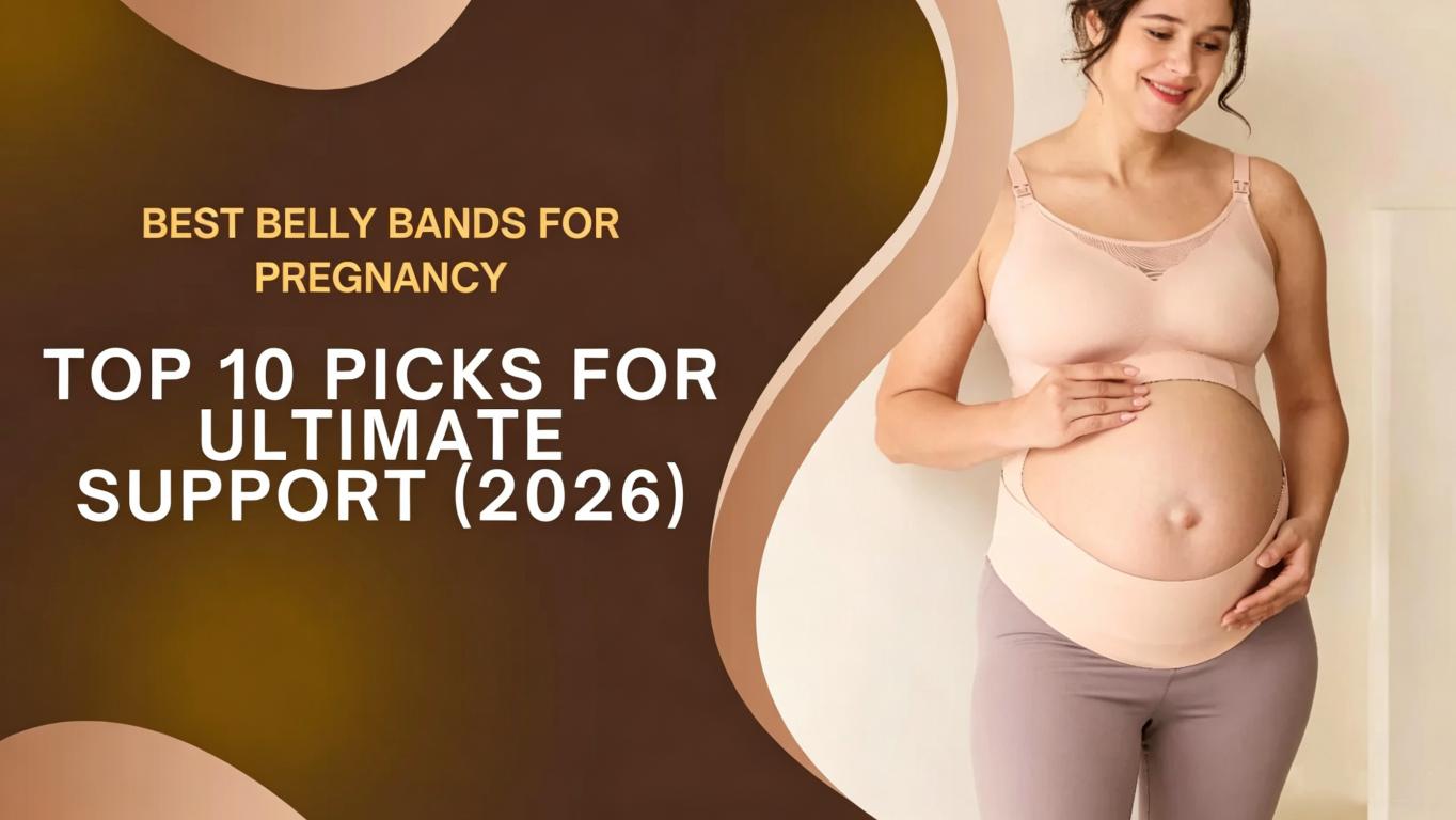 Best Belly Bands for Pregnancy: Top 10 Picks for Ultimate Support (2026)