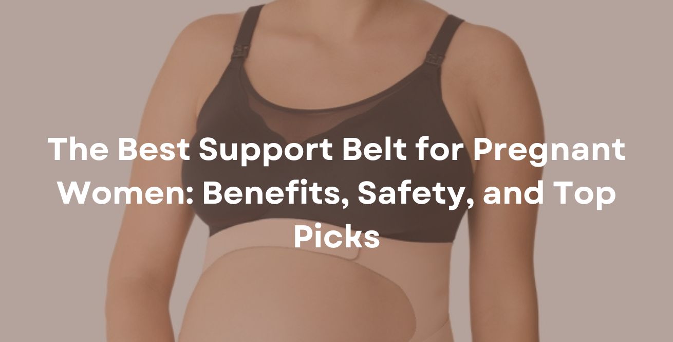 The Best Support Belt for Pregnant Women Benefits, Safety, and Top Picks